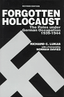 Forgotten Holocaust: The Poles under German Occupation, 1939 - 1944